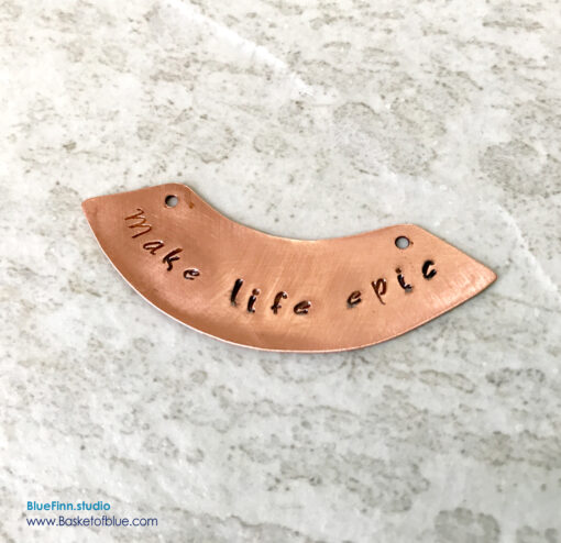 Copper Charm Hand Stamped Make Life Epic Component